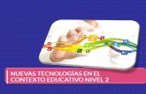 Clase 5 Nuevas Tecnologías en el Contexto Educativo, nivel 2