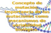 Concepto de mutación. Importancia de las mutaciones como mecanismos de variabilidad biológica.