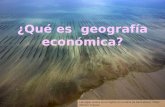 ¿Qué es la geografía económica? (Paula)