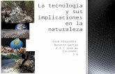 La tecnología y sus implicaciones en la naturaleza