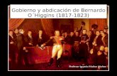 Bernardo O'higgins Gobierno y abdicación 1817-1823 (II Medio)