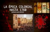 La época colonial hasta 1760