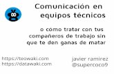 Comunicacion en equipos tecnicos, por javier ramirez, teowaki