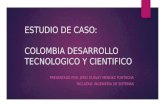 Estudio de caso: COLOMBIA DESARROLLO TECNOLOGICO Y CIENTIFICO