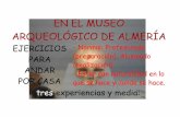 EJERCIOS EN EL MUSEO ARQUEOLÓGICO DE ALMERÍA