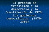 El proceso de transición a la democracia y los gobiernos democráticos. (1979-2000)