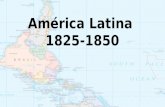 Presentación de américa latina 1825 1850
