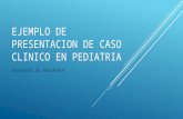 Ejemplo de presentacion de caso clinico en pediatria