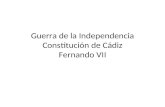 7.  Guerra de la Independencia. Constitución 1812. Fernando VII