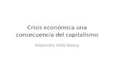 Crisis econmica una consecuencia del capitalismo Alejandro Valle Baeza.