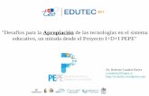 Desafíos para la Apropiación de las Tecnologías en el Sistema Educativo, una Mirada desde el Proyecto I+D+I PEPE - Roberto Canales