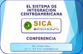 MSc. Luis Salvador Alfaro Gomez.: CONFERENCIA: LA INTEGRACION CENTROAMERICANA, JUNIO 11, 2016./THE CENTRAL AMERICAN INTEGRATION SYSTEM (CAIS/SICA)/June 11, 2016.