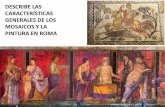 Describe las características generales de los mosaicos y la pintura en Roma
