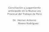 Conciliación y juzgamiento anticipado en la Nueva Ley Procesal del Trabajo Dr. Heiner Antonio Rivera Rodríguez