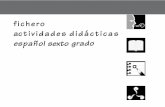 fichero actividades didácticas español sexto grado · PDF fileIntroducción E ste fichero es un material de apoyo para la enseñanza del español. No sustituye el trabajo con el