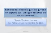Reflexiones sobre la justicia juvenil en España casi un ...up2uproject.org/wp-content/uploads/2016/11/Tomas-Montero-Foro... · populares o recogida de firmas de una familia coraje