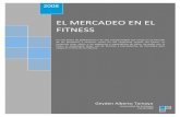 EL MERCADEO EN EL FITNESS - viref.udea.edu.coviref.udea.edu.co/contenido/pdf/143-mercadeo.pdf · marco de la salud y el aspecto físico. Es muy frecuente que los empresarios no tengan