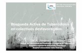 Búsqueda Activa de Tuberculosis en colectivos · PDF file• UDP activa • VHC+ • Antecedentes TB previa. • Clínica: tos, expectoración, pérdida de peso. • BK +. Cultivo