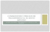 COMMODITIES Y PRECIOS DE TRANSFERENCIA: EL …oiti.org/wp-content/uploads/2017/11/20171109-TP.pdf · CARÁCTERÍSTICAS RELEVANTES EN EL ÁMBITO DE LOS PRECIOS DE TRANSFERENCIA •