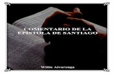 COMENTARIO DE LA EPÍSTOLA DE SANTIAGO · PDF file- 3 - La epístola de Santiago es una que provee mucho beneficio para el cristiano que desea hacer la voluntad de Dios. Por esta razón,