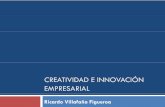 Creatividad e innovación empresarial - inn-edu. · PDF fileEMPRESARIAL Ricardo Villafaña Figueroa. Contenido 2 1. Conceptos básicos 1. Creatividad 2. Innovación 3. ¿Có t l ti