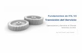 Transición del Servicio - mpfn.gob.pe · PDF file2010 Amade u s I T G r oup SA Operaciones y Servicio al Cliente Setiembre de 2011 Fundamentos de ITIL V3 Transición del Servicio