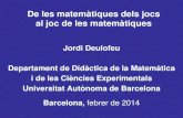 De les matemàtiques dels jocs al joc de les matemàtiquesdocumentsice.uab.cat/AEU/materials/curs19/6-7 JOC I MATEMATIQUE… · De les matemàtiques dels jocs al joc de les matemàtiques