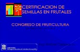 CONGRESO DE FRUTICULTURAfruticultura2014.weebly.com/uploads/2/2/4/2/22425932/certificacion... · CONGRESO DE FRUTICULTURA ... Para garantizar plantas libres de enfermedades. ... Método