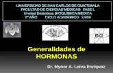 Generalidades de HORMONAS - Guía Bioquímica · PDF fileClasificación de las Hormonas Por su mecanismo de acción: I. Hormonas que se unen a receptores intracelulares. II. Hormonas