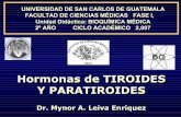 Hormonas de TIROIDES Y PARATIROIDES - Dr. Mynor Leiva · PDF filede acción, de gran complejidad, las hormonas tiroideas activan el metabolismo energético, incrementando el consumo