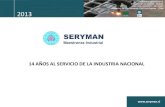 Presentación de PowerPoint - seryman.clseryman.cl/descargas/PDFSERYMAN.pdf · - 1 Mesa Oxicorte CNC. EQUIPAMIENTO . 10 - 1 Torno CNC de 1.000 mm - Máquinas de soldar - Puente grúa