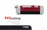 La perfección y fiabilidad del láser - tcicutting.com catalogo laser.pdf · • Buena combinación con el plasma en una misma máquina, ... • El mejor resultado de corte con la