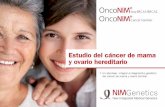 Estudio del cáncer de mama y ovario hereditario · PDF filedel cáncer de mama y ovario ... Independientemente de la historia familiar: ... aparición de enfermedad avanzada. Los