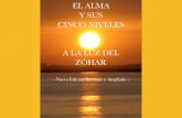 ok - EL ALMA Y SUS CINCO NIVELES A LA LUZ DEL ZÓHAR190.128.169.46/El-Alma-y-Sus-Cinco-Niveles-a-la-Luz-del-Zohar.pdf · DE LA CONCIENCIA y Ser un CAMINANTE en EL CAMINO ESOTÉRICO