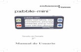 Tamaño de Pantalla 3” - enhancedvision.com Mini... · Contenido de la caja y controles 8-9 Accesorios ... para el cuello para evitar daños a la Pebble-mini causada por una caída