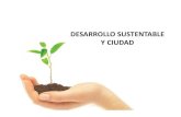 1 Desarrollo Sustentabledesarrollosustentableyciudad.weebly.com/uploads/8/1/6/2/8162838/1... · El desarrollo sustentable es el desarrollo que ... 1987-Informe Brundtland (Nuestro