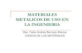 MATERIALES METALICOS DE USO EN LA INGENIERIA · PDF fileMATERIALES METALICOS DE USO EN LA INGENIERIA Msc. Fabio Andrés Bermejo Altamar CIENCIA DE LOS MATERIALES