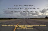 Ayudas Visuales: Recientes Instalaciones en República ... · PDF fileAyudas Visuales: Recientes Instalaciones en República Dominicana Seminario Taller sobre Ayudas Visuales para