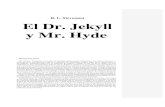 R. L. Stevenson El Dr. Jekyll y Mr. Hyde - · PDF fileEl Dr. Jekyll y Mr. Hyde ... Siempre la asocio mentalmente con un extraño suceso. -¿De veras? -dijo Mr. Utterson con ... Un