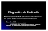 Diagnostico de Peritonitis - · PDF fileDiagnostico de Peritonitis Inflamación general o localizada de la membrana Peritoneal secundaria a una "imitación que ofrece un numeroso cortejo