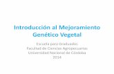 Introducción al Mejoramiento Genético Vegetal - UNCagro.unc.edu.ar/~mejogeve/Intro2014CP2014.pdf · molecular, biología, biometría, fitopatología. •Cosmopolita •Aplicada