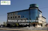 Manejo actual de la Litiasis Urinaria - SBU Cbbasbu-filial-cbba.com/Archivos/EE-AA_MANEJO LITIASIS 2017 Dr... · “Gold Standard” de la litiasis renal compleja. EUA recomienda