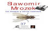 1 Slawomir Mrozek -  · PDF fileLa mosca y otros cuentos Slawomir Mrozek, Polonia ... Hamlet 32 La soledad ... artistas e intelectuales latinoamericanos, muchos