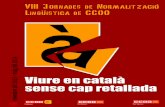 Amb la col·laboració de - CCOO de Catalunya · PDF filegua, una polèmica confrontació que ens aboca a tractar el tema amb molt poca racionalitat i sentit de la responsabilitat.