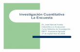 Investigación Cuantitativa La Encuesta - academic.uprm.eduacademic.uprm.edu/jhuerta/HTMLobj-254/Investigaci_n_Cuantitativa.pdf · Objetivos de la presentación Concienciar al estudiante