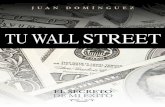 TU WALL STREET - juandominguez.com street libro 1c.pdf · el secreto está en la bolsa de valores ... el reto es mayúsculo. Juan omínguez encontró la fórmula y el d ... es a través