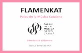 Flamenkat -  · PDF filedonde el cante y baile flamenco llegan al periodo álgido haciendo retemblar ... (guitarra) 6 Música d’artistes ... Por taranta (en Fa#) 5)Por