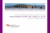 PROGRAMACIÓN DIDÁCTICA Introducción al Jazz I y IIconservatoriosegovia.centros.educa.jcyl.es/sitio/...JAZZ_201213.pdf · La práctica del jazz y por lo tanto de la ... - Utilización