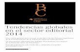 Tendencias globales en el sector editorial 2014 · PDF filelibros dentro del contexto más amplio de los medios de comu-nicación, las nuevas narrativas transmedia, el creciente ...