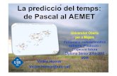 La predicció del temps: de Pascal al AEMET - uom.uib.catuom.uib.cat/digitalAssets/331/331177_uom2015_prediccio_temps.pptx... · • Temps: estat a curt plaç de l’atmosfera i dels